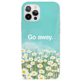 Go away Phone Case for iPhone 12 Pro