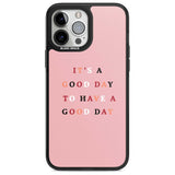 It's a good day to have a good day Phone Case iPhone 13 Pro Max / Magsafe Black Impact Case Blanc Space