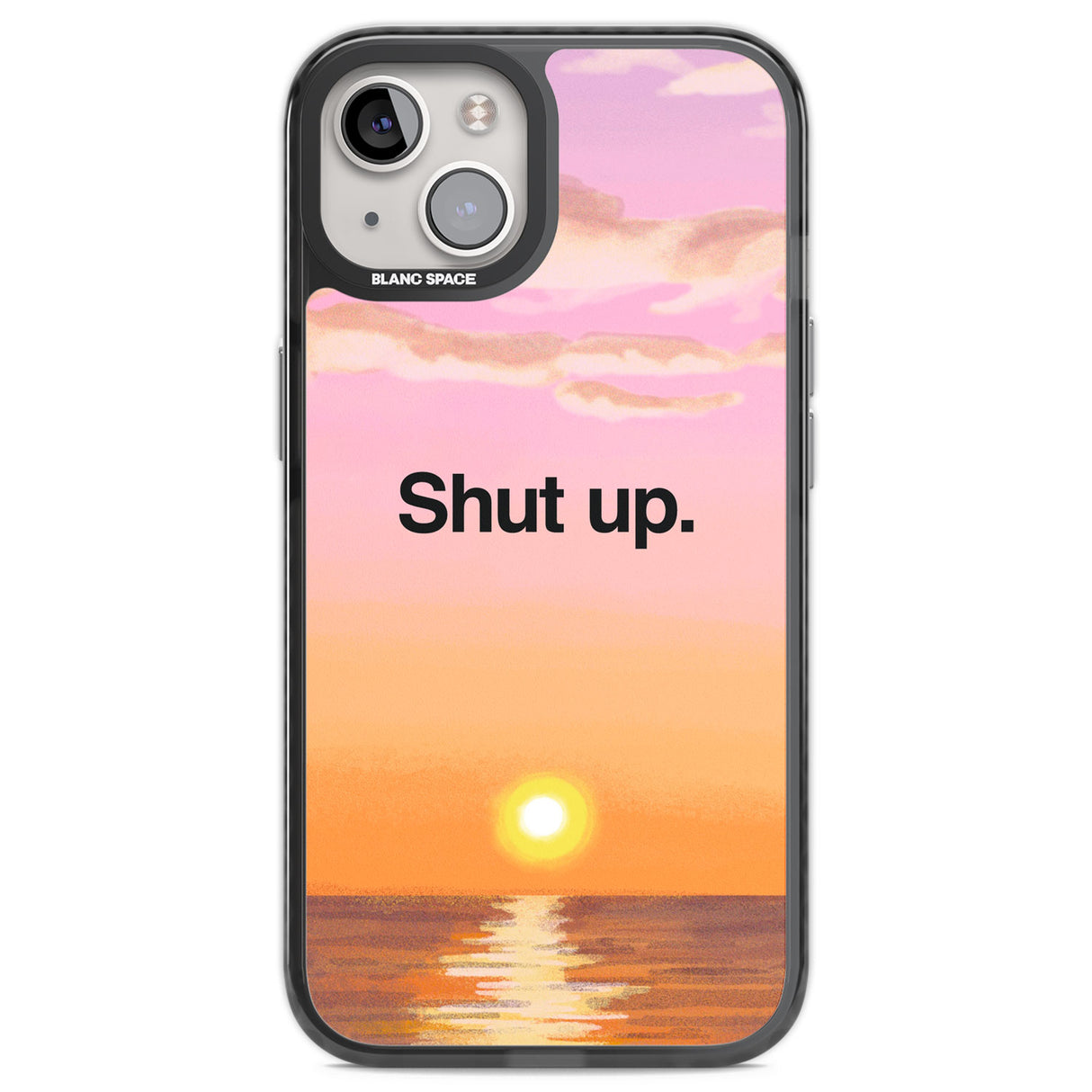 Shut up Black Impact Phone Case for iPhone 13, iPhone 14, iPhone 15