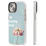 Be fucking kind Clear Impact Phone Case for iPhone 13, iPhone 14, iPhone 15