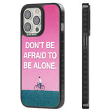 Don't be afraid to be alone Black Impact Phone Case for iPhone 13 Pro, iPhone 14 Pro, iPhone 15 Pro