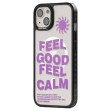 Feel Good Feel Calm (Purple) Phone Case iPhone 15 Pro Max / Black Impact Case,iPhone 15 Plus / Black Impact Case,iPhone 15 Pro / Black Impact Case,iPhone 15 / Black Impact Case,iPhone 15 Pro Max / Impact Case,iPhone 15 Plus / Impact Case,iPhone 15 Pro / Impact Case,iPhone 15 / Impact Case,iPhone 15 Pro Max / Magsafe Black Impact Case,iPhone 15 Plus / Magsafe Black Impact Case,iPhone 15 Pro / Magsafe Black Impact Case,iPhone 15 / Magsafe Black Impact Case,iPhone 14 Pro Max / Black Impact Case,iPhone 14 Plus 