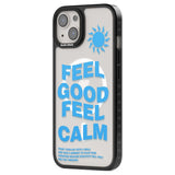 Feel Good Feel Calm (Blue) Phone Case iPhone 15 Pro Max / Black Impact Case,iPhone 15 Plus / Black Impact Case,iPhone 15 Pro / Black Impact Case,iPhone 15 / Black Impact Case,iPhone 15 Pro Max / Impact Case,iPhone 15 Plus / Impact Case,iPhone 15 Pro / Impact Case,iPhone 15 / Impact Case,iPhone 15 Pro Max / Magsafe Black Impact Case,iPhone 15 Plus / Magsafe Black Impact Case,iPhone 15 Pro / Magsafe Black Impact Case,iPhone 15 / Magsafe Black Impact Case,iPhone 14 Pro Max / Black Impact Case,iPhone 14 Plus / 