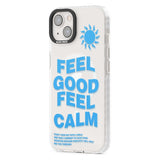 Feel Good Feel Calm (Blue) Phone Case iPhone 15 Pro Max / Black Impact Case,iPhone 15 Plus / Black Impact Case,iPhone 15 Pro / Black Impact Case,iPhone 15 / Black Impact Case,iPhone 15 Pro Max / Impact Case,iPhone 15 Plus / Impact Case,iPhone 15 Pro / Impact Case,iPhone 15 / Impact Case,iPhone 15 Pro Max / Magsafe Black Impact Case,iPhone 15 Plus / Magsafe Black Impact Case,iPhone 15 Pro / Magsafe Black Impact Case,iPhone 15 / Magsafe Black Impact Case,iPhone 14 Pro Max / Black Impact Case,iPhone 14 Plus / 