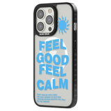 Feel Good Feel Calm (Blue) Phone Case iPhone 15 Pro Max / Black Impact Case,iPhone 15 Plus / Black Impact Case,iPhone 15 Pro / Black Impact Case,iPhone 15 / Black Impact Case,iPhone 15 Pro Max / Impact Case,iPhone 15 Plus / Impact Case,iPhone 15 Pro / Impact Case,iPhone 15 / Impact Case,iPhone 15 Pro Max / Magsafe Black Impact Case,iPhone 15 Plus / Magsafe Black Impact Case,iPhone 15 Pro / Magsafe Black Impact Case,iPhone 15 / Magsafe Black Impact Case,iPhone 14 Pro Max / Black Impact Case,iPhone 14 Plus / 