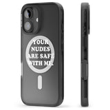 iPhone 16 Pro Max Your nudes are safe with me... WHITE Black Impact Phone Case