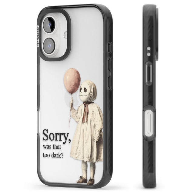 Sorry, Was That Too Dark? Black Impact Phone Case for iPhone 16, iPhone 16 Plus