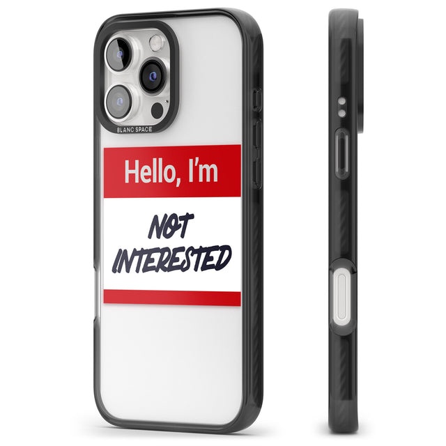 iPhone 16 Pro Max Funny Hello Name Tag Not Interested Black Impact Phone Case