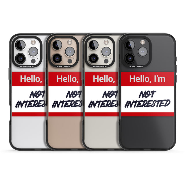 iPhone 16 Pro Max Funny Hello Name Tag Not Interested Black Impact Phone Case