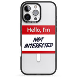 iPhone 16 Pro Max Funny Hello Name Tag Not Interested Black Impact Phone Case