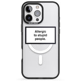 iPhone 16 Pro Max Allergic to stupid people Black Impact Phone Case