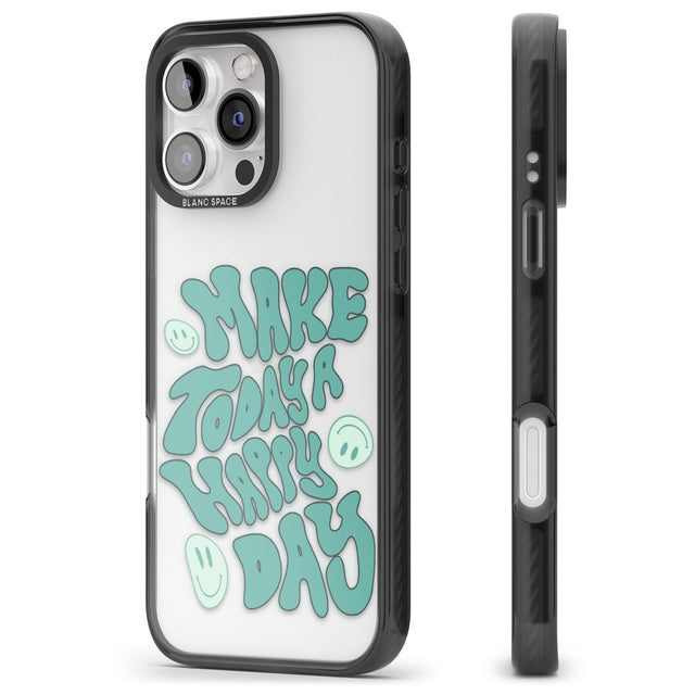 iPhone 16 Pro Max Make Today A Happy Day Black Impact Phone Case