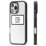 iPhone 16 Pro Max Allergic to stupid people Black Impact Phone Case