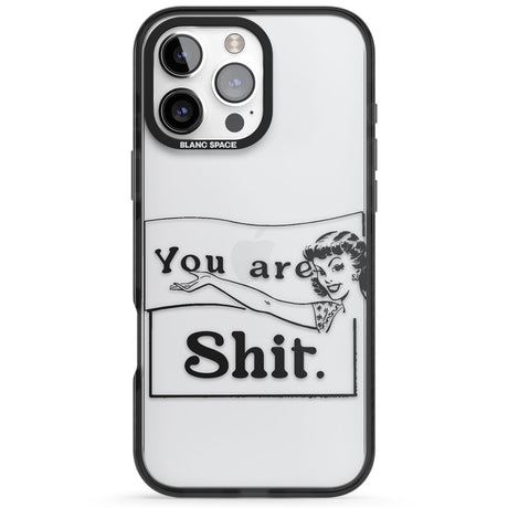 You are Sh*t Black Impact Phone Case for iPhone 16 Pro, iPhone 16 Pro Max