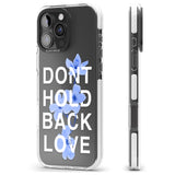 iPhone 16 Pro Max Don't Hold Back Love - Blue & White Black Impact Phone Case