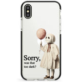 Sorry, Was That Too Dark? Phone Case for iPhone X XS Max XR