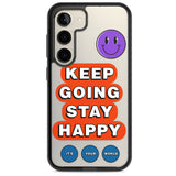 Keep Going Stay Happy Impact Phone Case for Samsung Galaxy S24, Samsung Galaxy S23, Samsung Galaxy S22