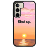 Shut up Impact Phone Case for Samsung Galaxy S24, Samsung Galaxy S23, Samsung Galaxy S22