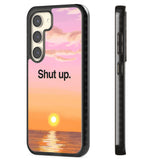 Shut up Impact Phone Case for Samsung Galaxy S24, Samsung Galaxy S23, Samsung Galaxy S22