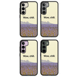 Wow, chill Impact Phone Case for Samsung Galaxy S24, Samsung Galaxy S23, Samsung Galaxy S22