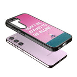 Don't be afraid to be alone Impact Phone Case for Samsung Galaxy S24, Samsung Galaxy S23, Samsung Galaxy S22