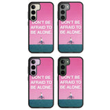 Don't be afraid to be alone Impact Phone Case for Samsung Galaxy S24, Samsung Galaxy S23, Samsung Galaxy S22