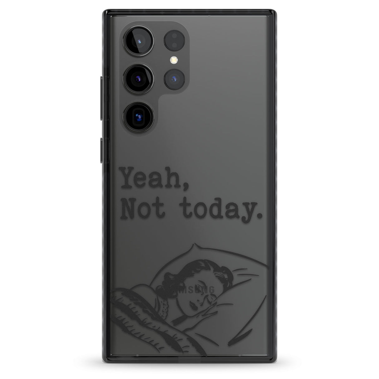 Yeah, Not Today Impact Phone Case for Samsung Galaxy S24 Ultra , Samsung Galaxy S23 Ultra, Samsung Galaxy S22 Ultra