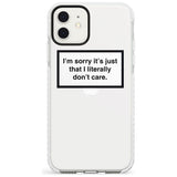 I'm sorry it's just that I literally don't care Slim TPU Phone Case for iPhone 11