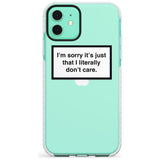 I'm sorry it's just that I literally don't care Slim TPU Phone Case for iPhone 11