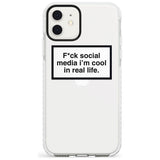 F*ck social media I'm cool in real life Slim TPU Phone Case for iPhone 11