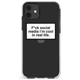 F*ck social media I'm cool in real life Slim TPU Phone Case for iPhone 11