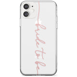 Bride to Be - Transparent Wedding Design Slim TPU Phone Case for iPhone 11