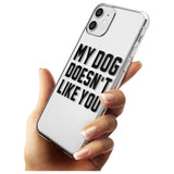 'Dog Doesn't Like You' iPhone Case   Phone Case - Case Warehouse