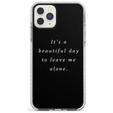 Leave me alone Impact Phone Case for iPhone 11 Pro Max