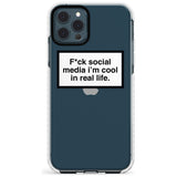 F*ck social media I'm cool in real life Slim TPU Phone Case for iPhone 11 Pro Max