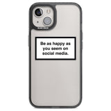 Happy on Social Media Phone Case iPhone 12 / Black Impact Case,iPhone 13 / Black Impact Case,iPhone 12 Pro / Black Impact Case,iPhone 14 / Black Impact Case,iPhone 15 Plus / Black Impact Case,iPhone 15 / Black Impact Case Blanc Space