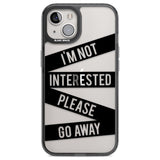 Black Stripes I'm Not Interested Phone Case iPhone 12 / Black Impact Case,iPhone 13 / Black Impact Case,iPhone 12 Pro / Black Impact Case,iPhone 14 / Black Impact Case,iPhone 15 Plus / Black Impact Case,iPhone 15 / Black Impact Case Blanc Space