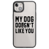 Dog Doesn't Like You Phone Case iPhone 14 Plus / Black Impact Case Blanc Space