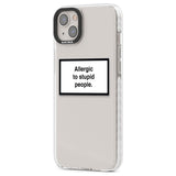 Allergic to stupid people Phone Case iPhone 15 Pro Max / Black Impact Case,iPhone 15 Plus / Black Impact Case,iPhone 15 Pro / Black Impact Case,iPhone 15 / Black Impact Case,iPhone 15 Pro Max / Impact Case,iPhone 15 Plus / Impact Case,iPhone 15 Pro / Impact Case,iPhone 15 / Impact Case,iPhone 15 Pro Max / Magsafe Black Impact Case,iPhone 15 Plus / Magsafe Black Impact Case,iPhone 15 Pro / Magsafe Black Impact Case,iPhone 15 / Magsafe Black Impact Case,iPhone 14 Pro Max / Black Impact Case,iPhone 14 Plus / B