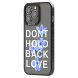 Don't Hold Back Love - Blue & WhitePhone Case for iPhone 14 Pro