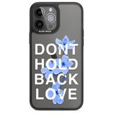 Don't Hold Back Love - Blue & WhitePhone Case for iPhone 14 Pro Max