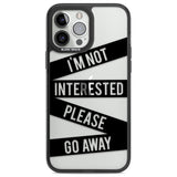 Black Stripes I'm Not Interested Phone Case iPhone 13 Pro Max / Black Impact Case,iPhone 14 Pro Max / Black Impact Case Blanc Space