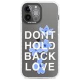 Don't Hold Back Love - Blue & WhitePhone Case for iPhone 14 Pro Max