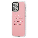 It's a good day to have a good day Phone Case iPhone 15 Pro Max / Black Impact Case,iPhone 15 Plus / Black Impact Case,iPhone 15 Pro / Black Impact Case,iPhone 15 / Black Impact Case,iPhone 15 Pro Max / Impact Case,iPhone 15 Plus / Impact Case,iPhone 15 Pro / Impact Case,iPhone 15 / Impact Case,iPhone 15 Pro Max / Magsafe Black Impact Case,iPhone 15 Plus / Magsafe Black Impact Case,iPhone 15 Pro / Magsafe Black Impact Case,iPhone 15 / Magsafe Black Impact Case,iPhone 14 Pro Max / Black Impact Case,iPhone 14