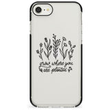 Grow where you are planted Black Impact Phone Case for iPhone SE 8 7 Plus