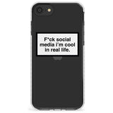 F*ck social media I'm cool in real life Slim TPU Phone Case for iPhone SE 8 7 Plus