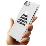 Your nudes are safe with me... BLACK Impact Phone Case for iPhone SE 8 7 Plus