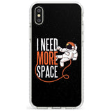 I Need More Space Slim TPU Phone Case Warehouse X XS Max XR