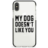 'Dog Doesn't Like You' iPhone Case  Black Impact Phone Case - Case Warehouse